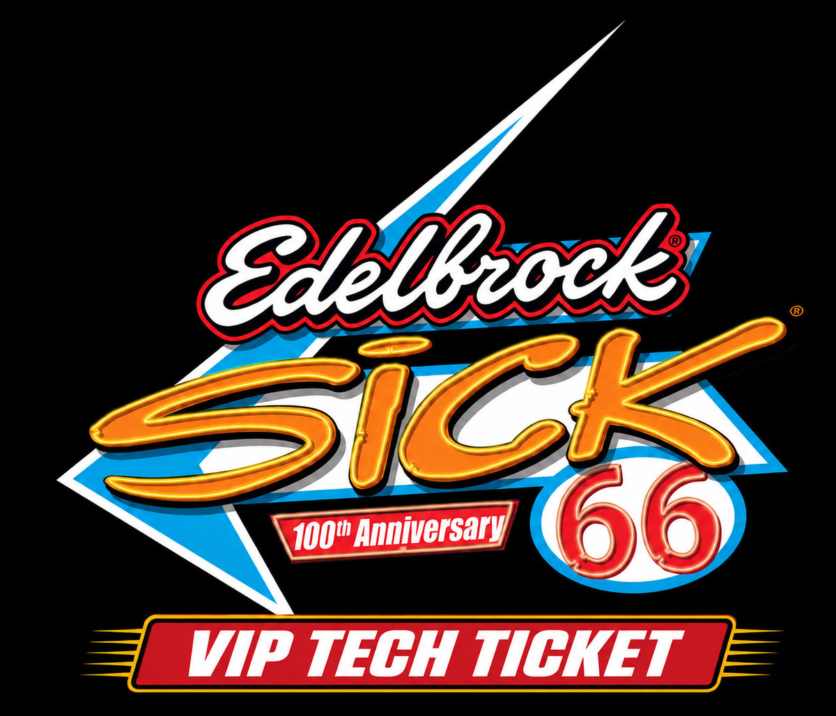 Edelbrock Sick 66 VIP Tech Ticket