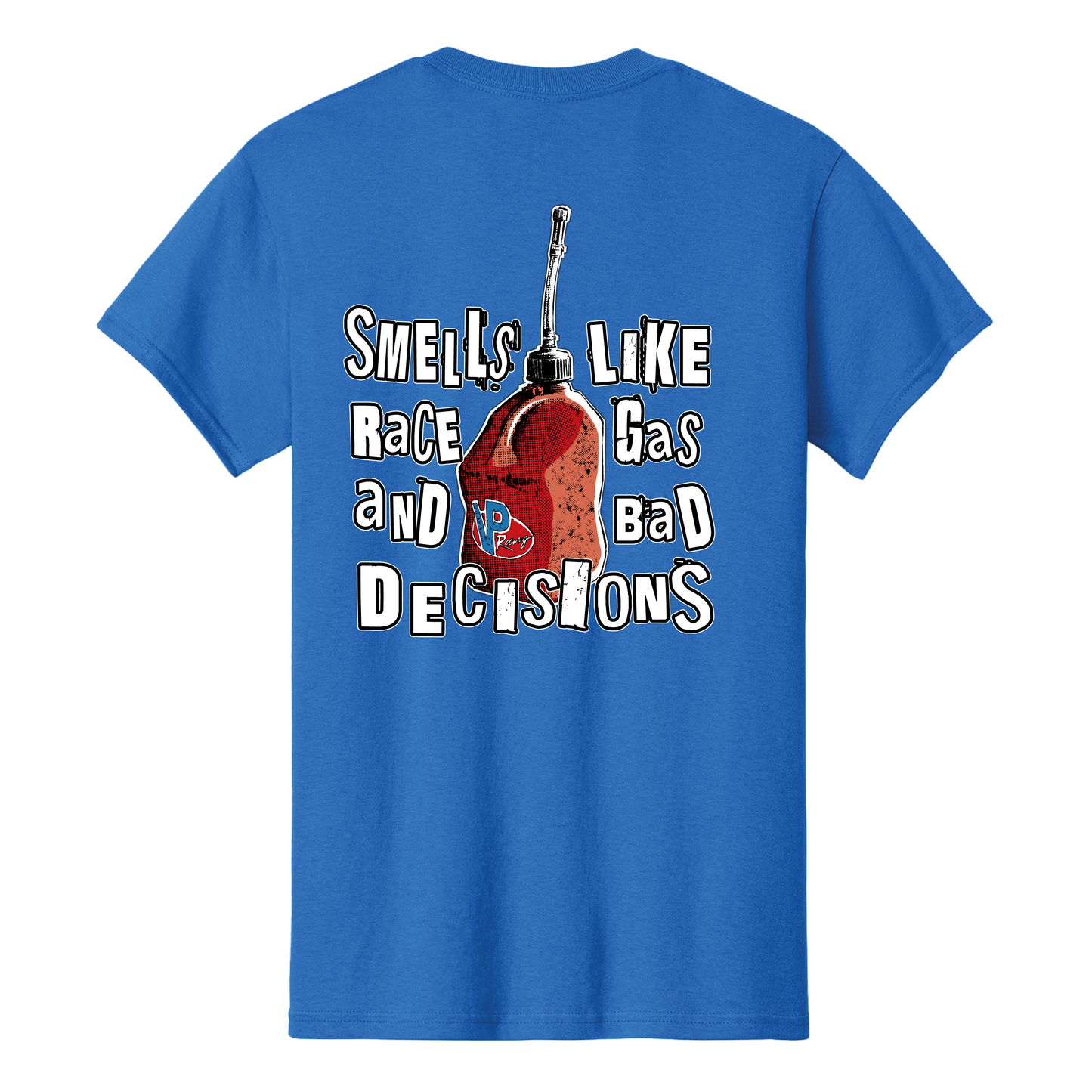 Race Gas & Bad Decisions T-Shirt (Royal Blue)