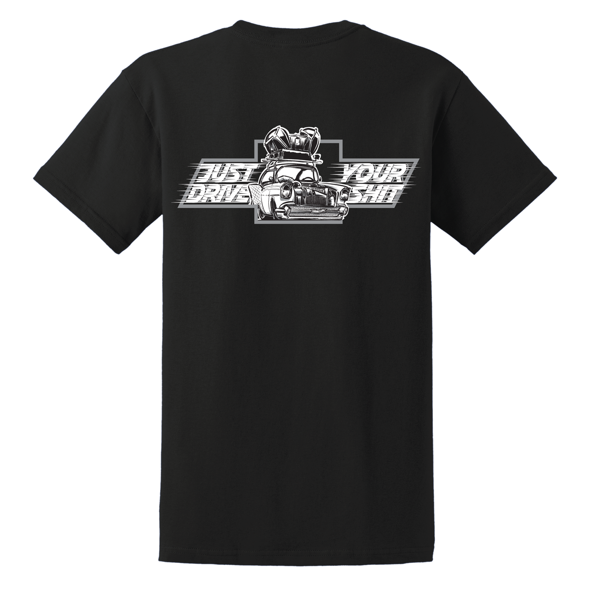 Just Drive Your Shit Chevy T-Shirt (Deuce Box), back