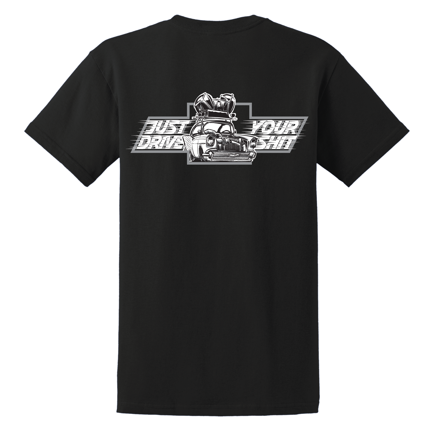 Just Drive Your Shit Chevy T-Shirt (Deuce Box)