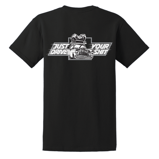Just Drive Your Shit Chevy T-Shirt (Deuce Box)