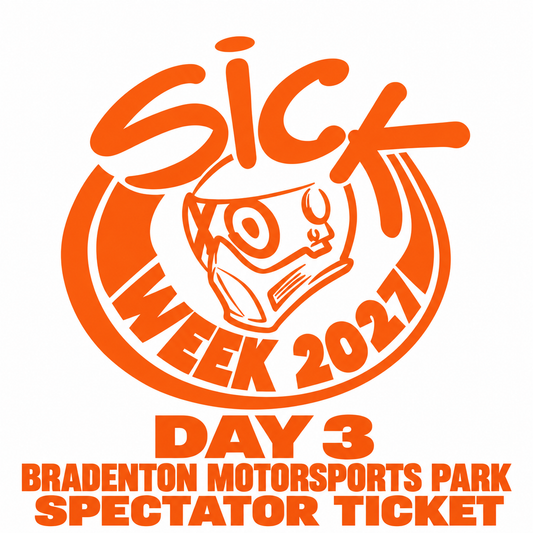 Sick Week 2027 Spectator Ticket, Day 3 Bradenton Motorsports Park