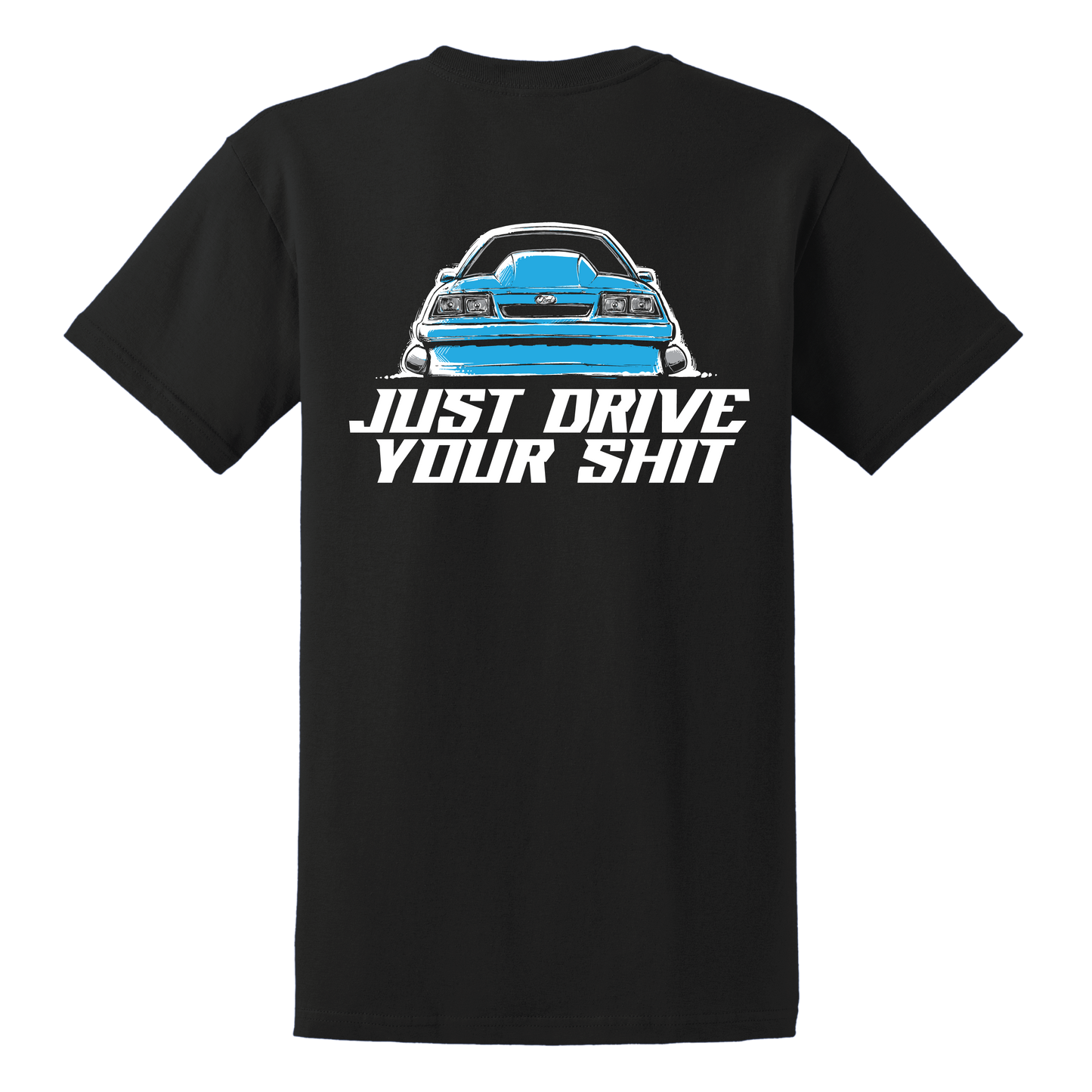Just Drive Your Shit (Ford) T-Shirt
