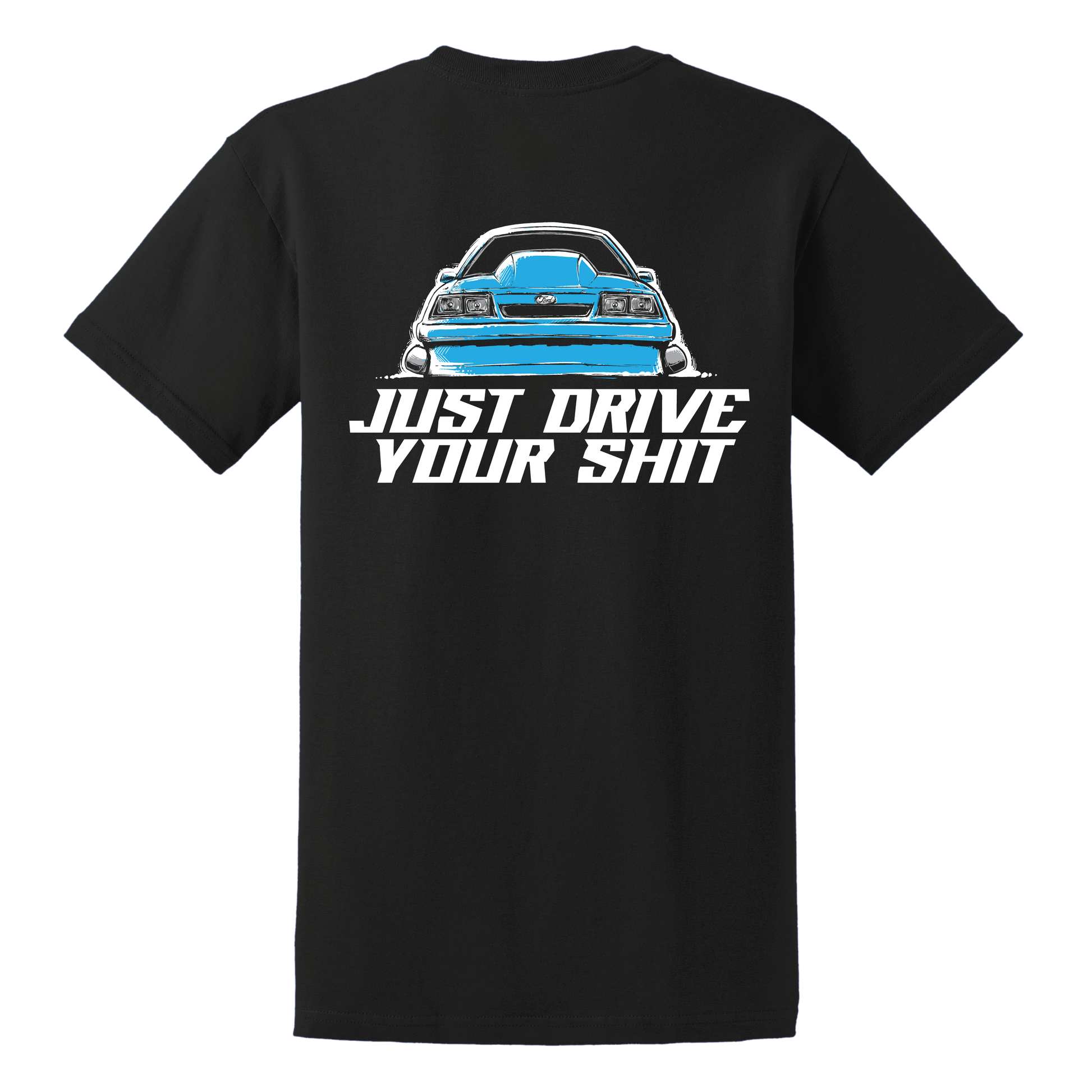 Just Drive Your Shit (Ford) T-Shirt