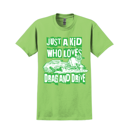 Just a Kid Who Loves Drag & Drive (GREEN)