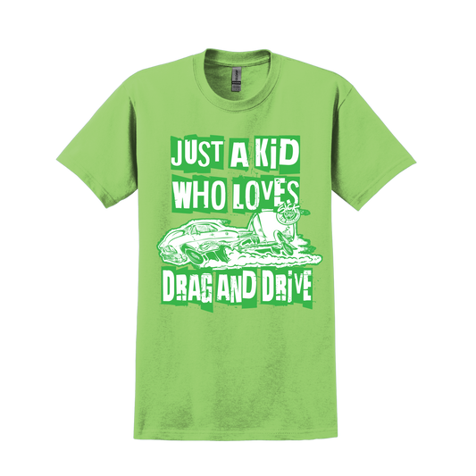 Just a Kid Who Loves Drag & Drive (GREEN)