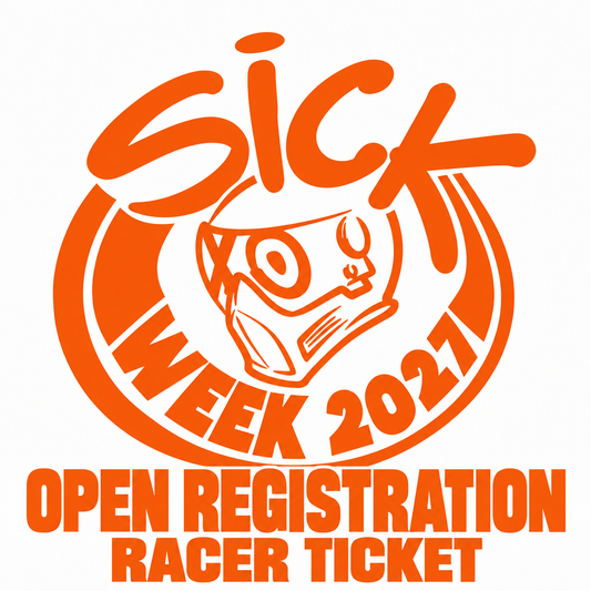 Sick Week 2027 Open Registration Racer Ticket