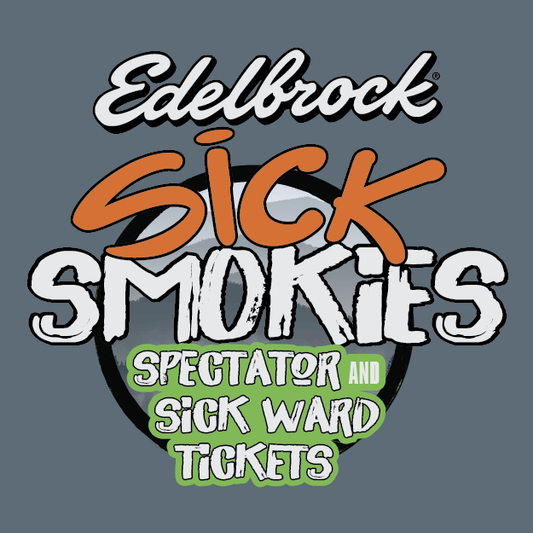 Edelbrock Sick Spectator Tickets