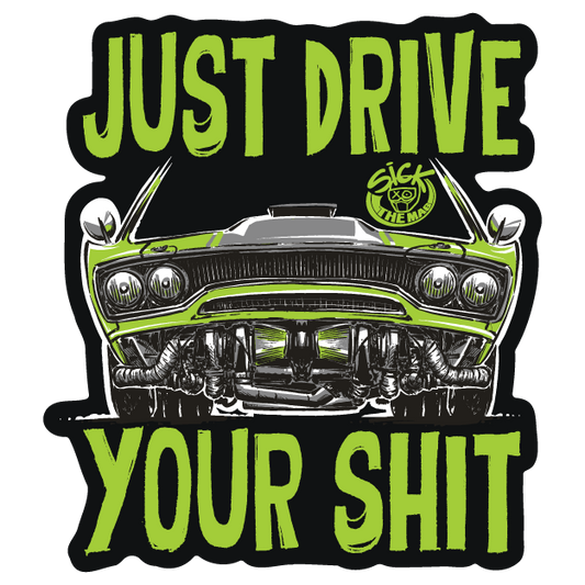 Just Drive Your Shit Mopar Sticker