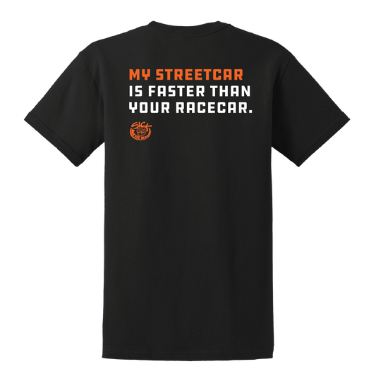 My Street Car Is Faster Than Your Racecar T-Shirt, back