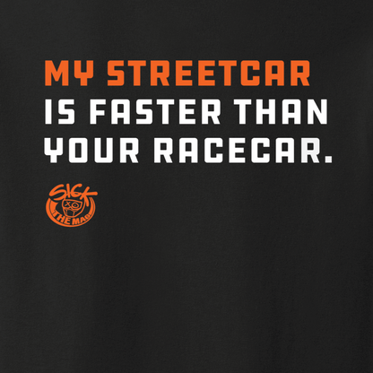 My Street Car Is Faster Than Your Racecar T-Shirt, back