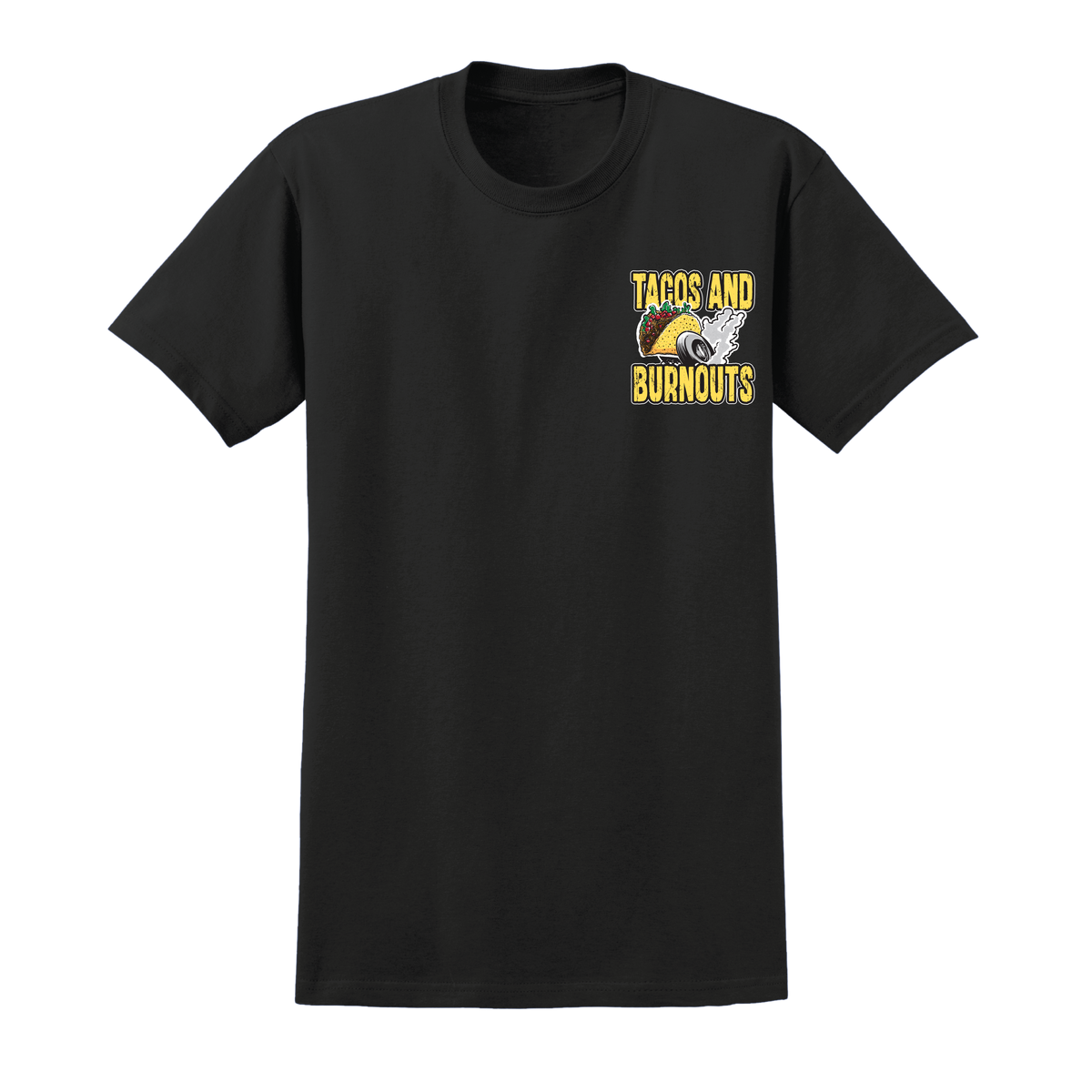 I'm Here for Tacos and Burnouts T-Shirt, front